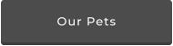 Our Pets